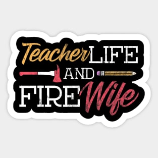 Teacher and Firefighter Wife Shirt Teacher Life Fire Wife Sticker